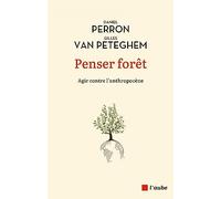 Penser forêt: Agir contre l'anthropocène