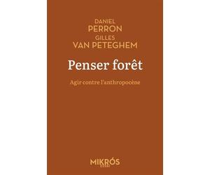 Penser forêt - Agir contre l'anthropocène - Daniel Perron - L'aube Eds De - Poche - Essai