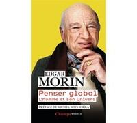 Penser global Edgar Morin (Auteur), Michel Wieviorka (Préface)