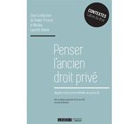 Penser l ancien droit prive Centre aquitain d'histoire du droit (Auteur), Xavier Prévost (Auteur), Nicolas Laurent-Bonne (Auteur)