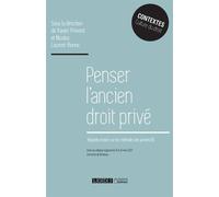 Penser l ancien droit prive Regards croises sur les methodes des juristes (ii) - Centre aquitain d'histoire du droit - Lgdj - broché - Etude