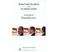 Penser L'art Et La Culture Avec Les Sciences Sociales En L'honneur De Pierre Bourdieu - Séminaire 2001-2002