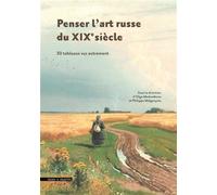 Penser l’art russe du XIXe siècle 30 tableaux vus autrement - Philippe Malgouyres - Mare & Martin - relié - Beau livre