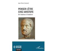Penser l’être chez Aristote De l’essence à l’existence - Jean-Pierre Coutard - L'harmattan - broché - Etude