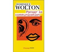 Penser la communication Dominique Wolton (Auteur)