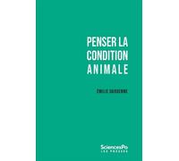 Penser la condition animale - Outils critiques - Emilie Dardenne - Presses De Sciences Po - broché - Essai