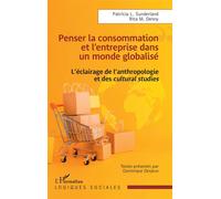 Penser la consommation et l’entreprise dans un monde globalisé: L’éclairage de l’anthropologie et des cultural studies