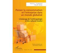 Penser la consommation et l’entreprise dans un monde globalisé: L’éclairage de l’anthropologie et des cultural studies