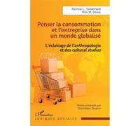 Penser la consommation et l’entreprise dans un monde globalisé: L’éclairage de l’anthropologie et des cultural studies