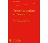 Penser la couleur en littérature Elodie Ripoll (Auteur), Pierre Glaudes (Direction)