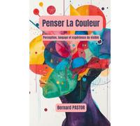 Penser La Couleur: Perception, langage et expérience du visible