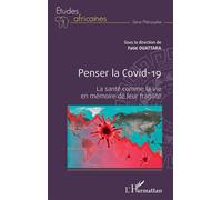 Penser la Covid-19 La santé comme la vie en mémoire de leur fragilité - Fatié Ouattara - L'harmattan - broché - Etude