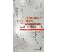 PENSER LA CRISE AVEC EMMANUEL MOUNIER