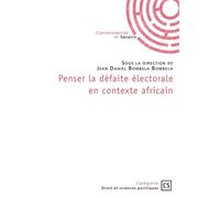 Penser la défaite électorale en contexte africain Enjeux, pratiques, acteurs... - Jean Daniel Bombela Bombela - Connaissances Et Savoirs - broché - Essai