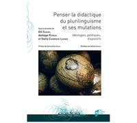 Penser La Didactique Du Plurilinguisme Et Ses Mutations - Idéologies, Politiques, Dispositifs