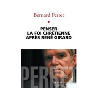 Penser La Foi Chrétienne Après René Girard