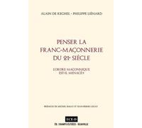 Penser La Franc-Maçonnerie Du 21e Siècle - L'ordre Maçonnique Est-Il Menacé ?