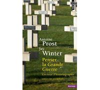 Penser la Grande Guerre : Un essai d'historiographie