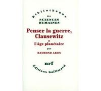 Penser la guerre, Clausewitz Raymond Aron (Auteur)
