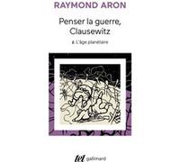 Penser la guerre, Clausewitz – Tome 2 : L'âge planétaire – Gallimard