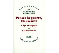 Penser la guerre, Clausewitz (Tome 1-L'âge européen)