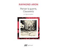 Penser la guerre, Clausewitz Raymond Aron (Auteur)