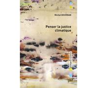 Penser la justice climatique Devoirs et politiques - Michel Bourban - Puf - broché - Essai