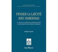 Penser la laïcité avec Habermas: La place et le rôle de la religion dans la démocratie selon Jürgen Habermas