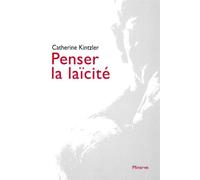 Penser la laïcité - Catherine Kintzler - Minerve - broché - Essai