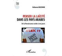 Belkacem Benzenine–Penser la laïcité dans les pays arabes–De la Renaissance arabe à nos jours–Broché