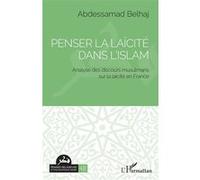 Penser la laïcité dans l'islam Abdessamad Belhaj (Auteur)