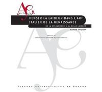 Penser La Laideur Dans L'art Italien De La Renaissance - De La Dysharmonie À La Belle Laideur