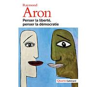 Raymond Aron – Penser la liberté, penser la démocratie – Broché