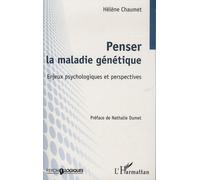 Penser La Maladie Génétique - Enjeux Psychologiques Et Perspectives