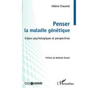 Penser la maladie génétique Enjeux psychologiques et perspectives - Hélène Chaumet - L'harmattan - broché - Essai