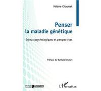 Penser la maladie génétique Enjeux psychologiques et perspectives - Hélène Chaumet - L'harmattan - broché - Essai