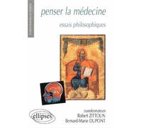 Penser la médecine - Essais philosophiques - Robert Zittoun - Ellipses - broché - Scolaire / Universitaire