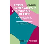 Penser La Médiatheque En Situation De Crise - Enseignements D'une Expérience Locale