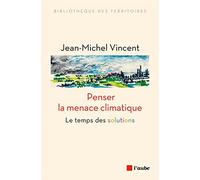 Penser La Menace Climatique - Le Moment Est Venu D'agir