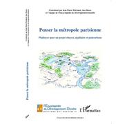Penser la métropole parisienne Plaidoyer pour un projet citoyen, égalitaire et postcarbone - Jean-Pierre Piechaud - L'harmattan - broché - Essai