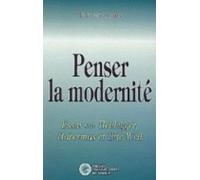 Penser La Modernité - Essai Sur Heidegger Habermas Et Eric Weil