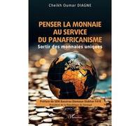 Penser la monnaie au service du panafricanisme: Sortir des monnaies uniques