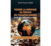 Penser la monnaie au service du panafricanisme: Sortir des monnaies uniques