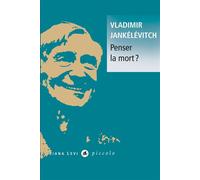 Penser la mort ? - Vladimir Jankélévitch - Liana levi - broché - Essai