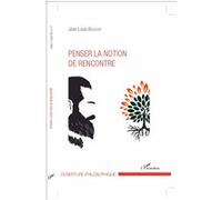 Penser la notion de rencontre Jean-Louis Bischoff (Auteur)