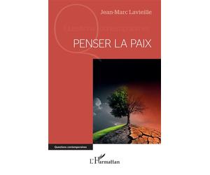 Penser la paix - Jean-Marc Lavieille - L'harmattan - broché - Essai