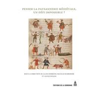 Penser la paysannerie médiévale, un défi impossible ? Recueil d'études offert à Jean-Pierre Devroey - Alain Dirkens - De La Sorbonne Editions - broché - Etude