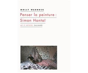 Penser la peinture : Simon Hantaï - Molly Warnock - Gallimard - broché - Essai