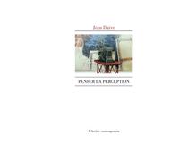 Penser la perception - Jean Daive - L'atelier Contemporain - broché - Essai