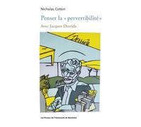 Penser la «pervertibilité» Avec Jacques Derrida - Nicholas Cotton - Presses Universite De Montreal - broché - Essai